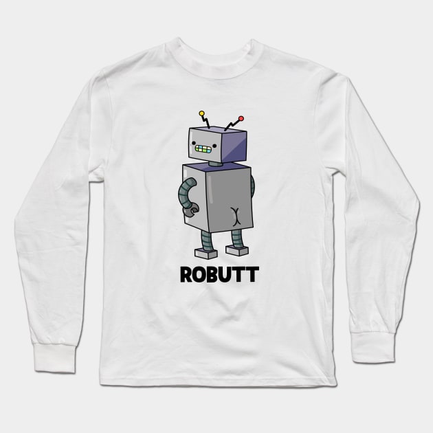 Robutt Funny Robot Pun Long Sleeve T-Shirt by punnybone